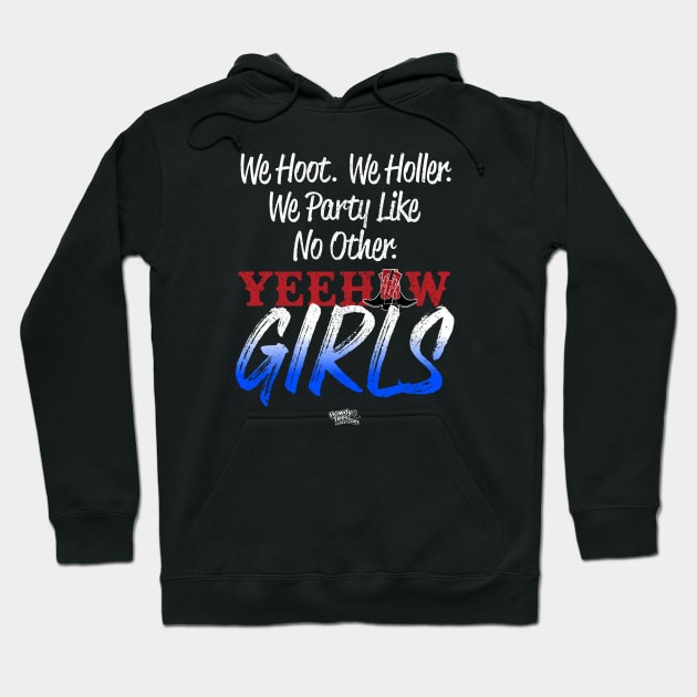 We Hoot, We Holler, We Party Like No Other - Yeehaw Girls Hoodie by Reid Walley